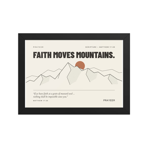 Faith Moves Mountains — Gerahmtes Poster