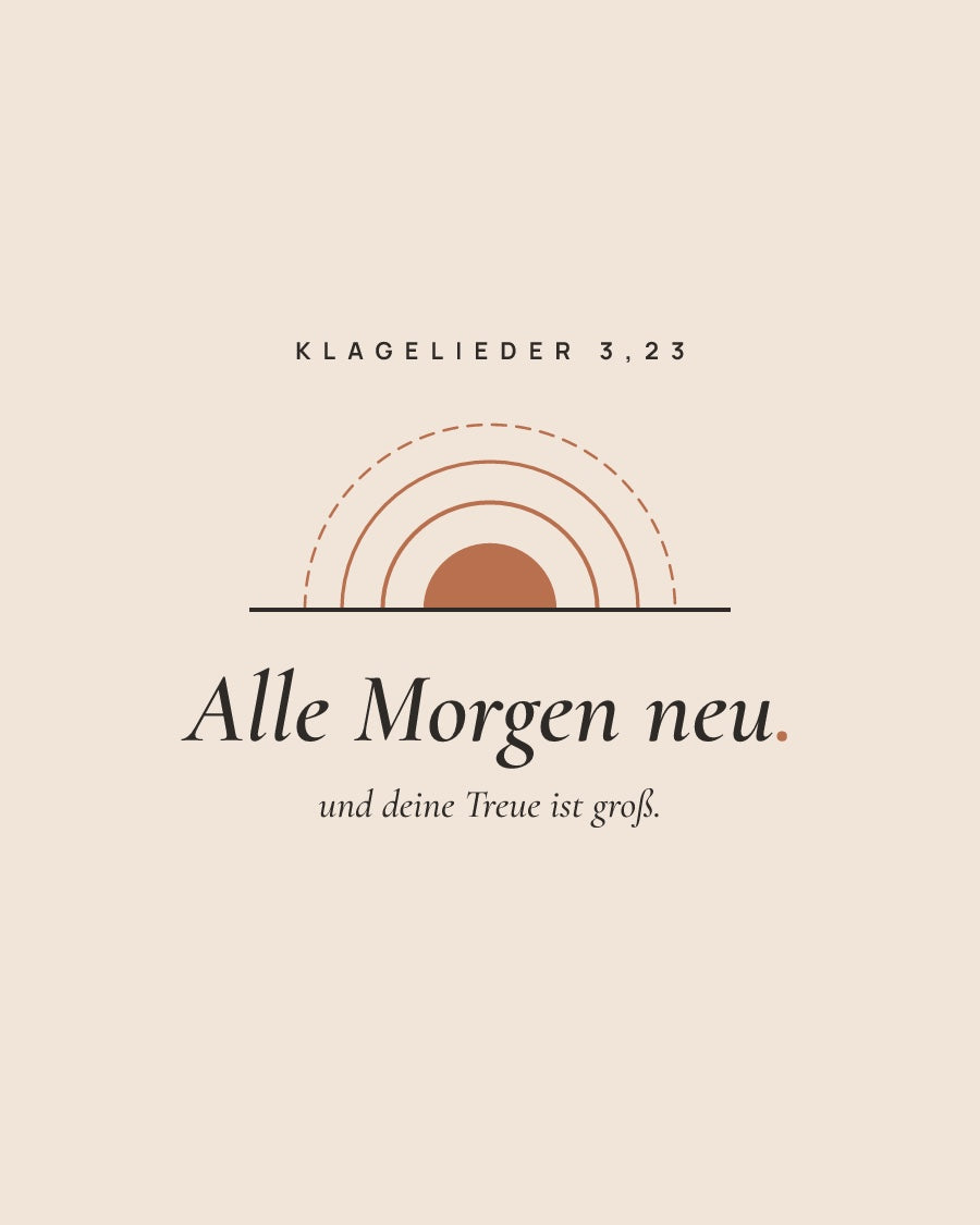 Motiv Alle Morgen neu
